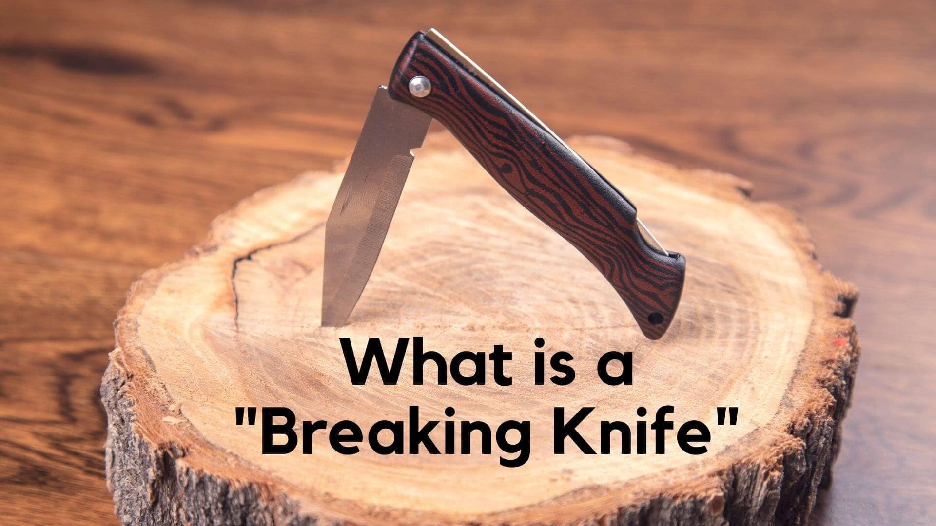 What Is A Breaking Knife and Why You Should Know About It Pro Knifer