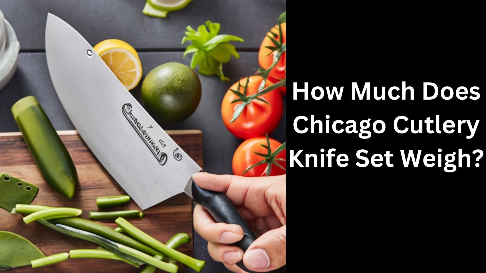 How Much Does Chicago Cutlery Knife Set Weigh? Pro Knifer
